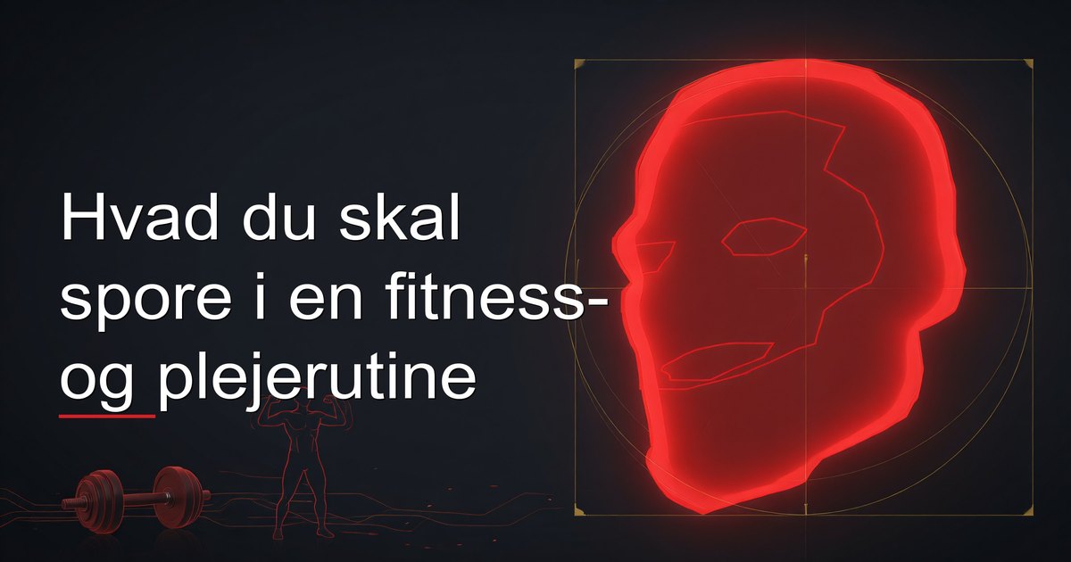 Hvad du skal spore i en fitness- og plejerutine