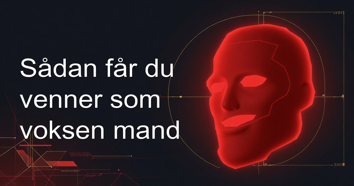 Sådan får du venner som voksen mand