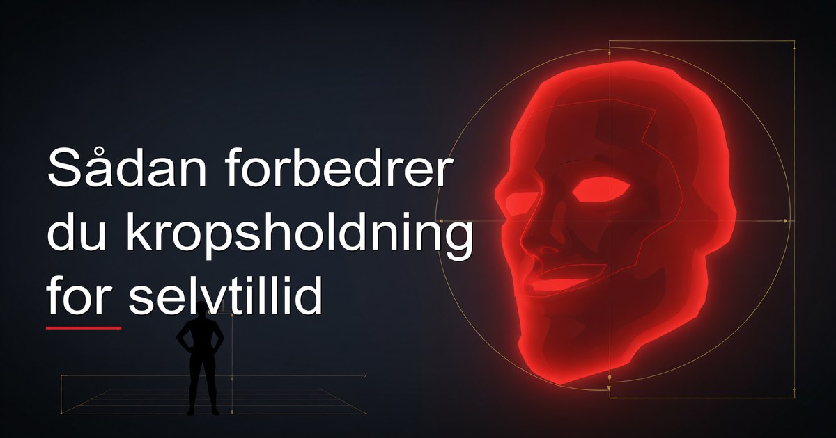Sådan forbedrer du kropsholdning for selvtillid