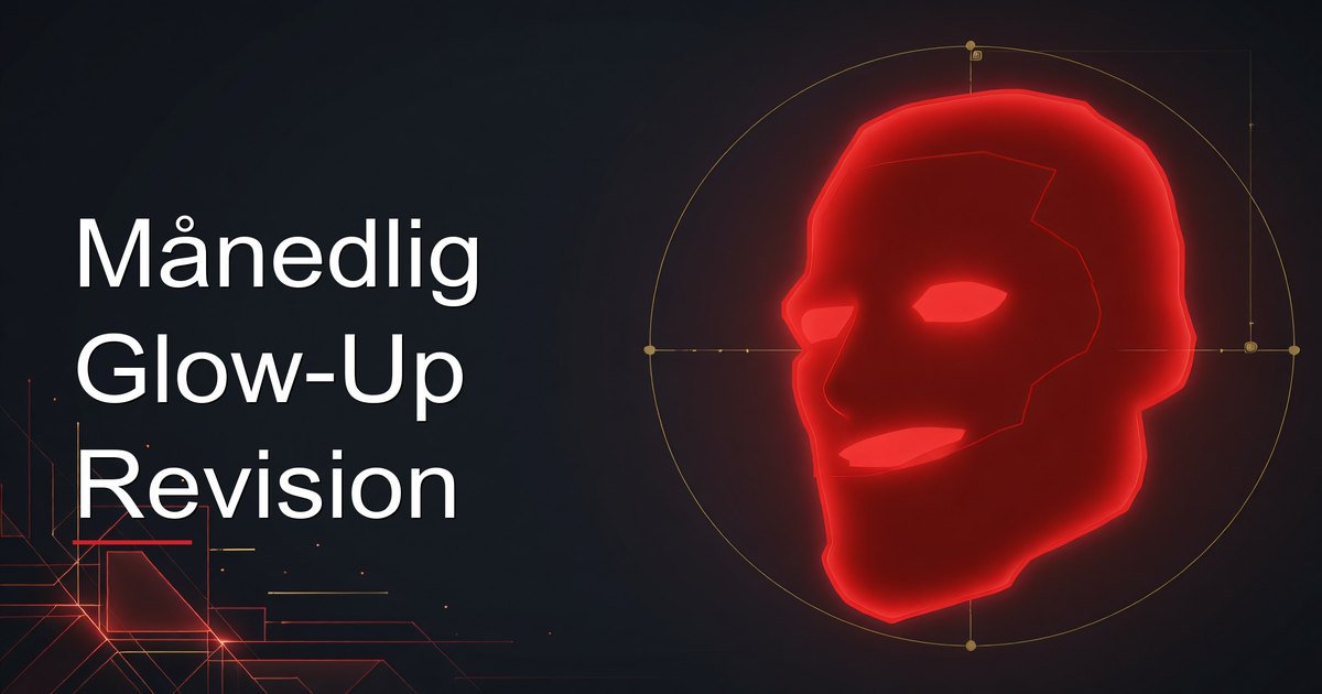 Månedlig Glow-Up Revision