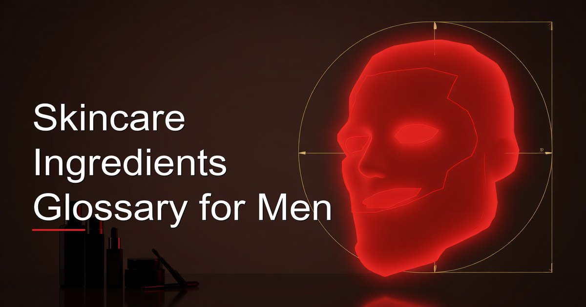 Skincare Ingredients Glossary for Men
