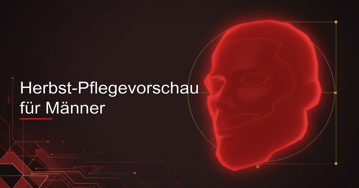 Herbst-Pflegevorschau für Männer