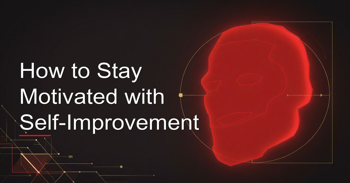 How to stay motivated with self-improvement