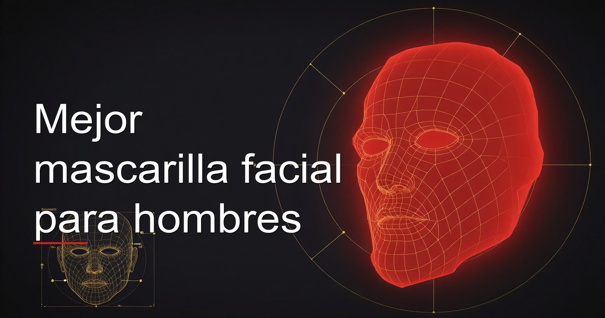 Mejor mascarilla facial para hombres