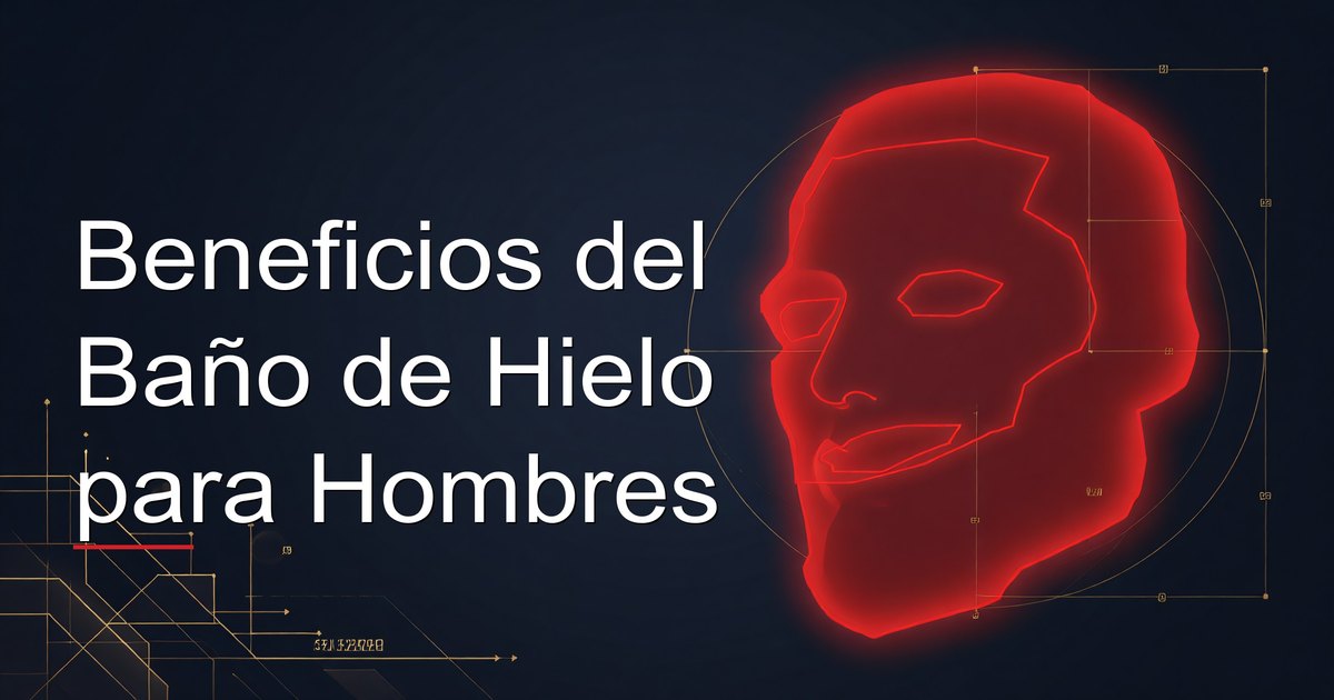 Beneficios del Baño de Hielo para Hombres
