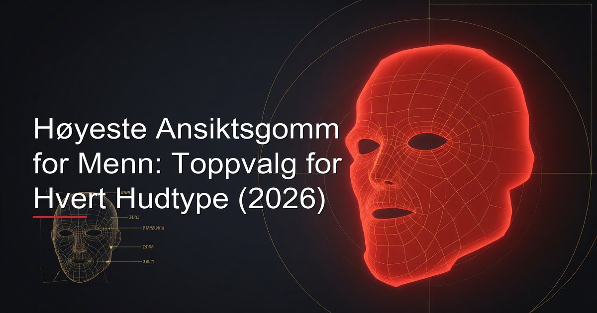 Høyeste Ansiktsgomm for Menn: Toppvalg for Hvert Hudtype (2026)