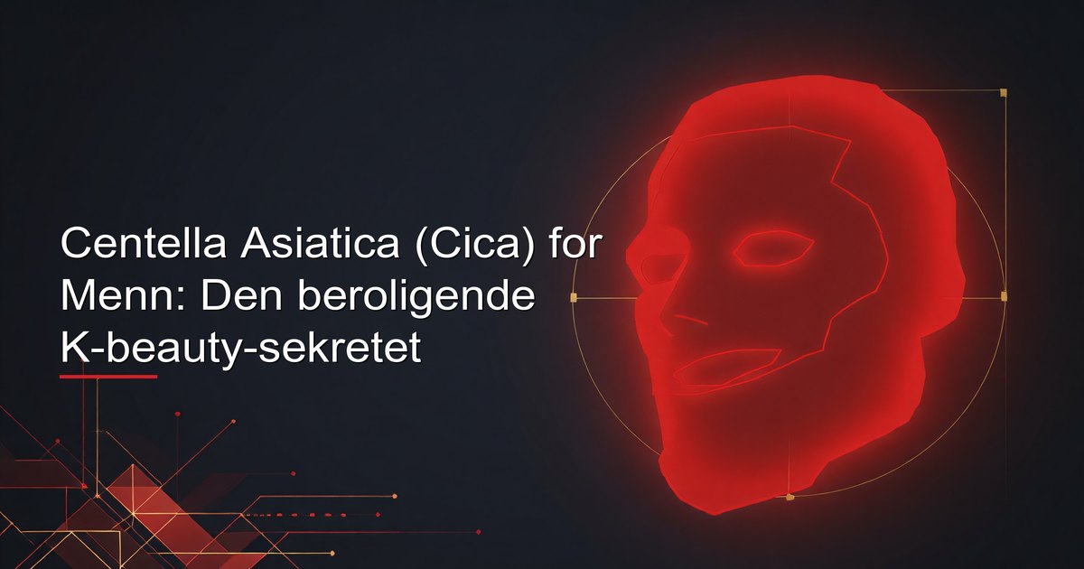Centella Asiatica (Cica) for Menn: Den beroligende K-beauty-sekretet