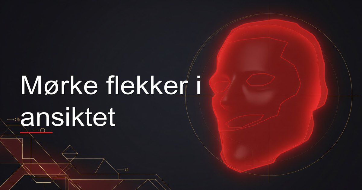 Mørke flekker i ansiktet