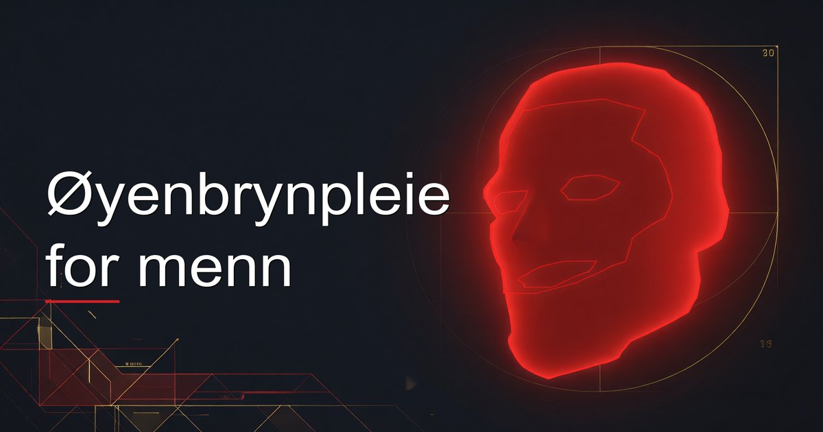 Øyenbrynpleie for menn