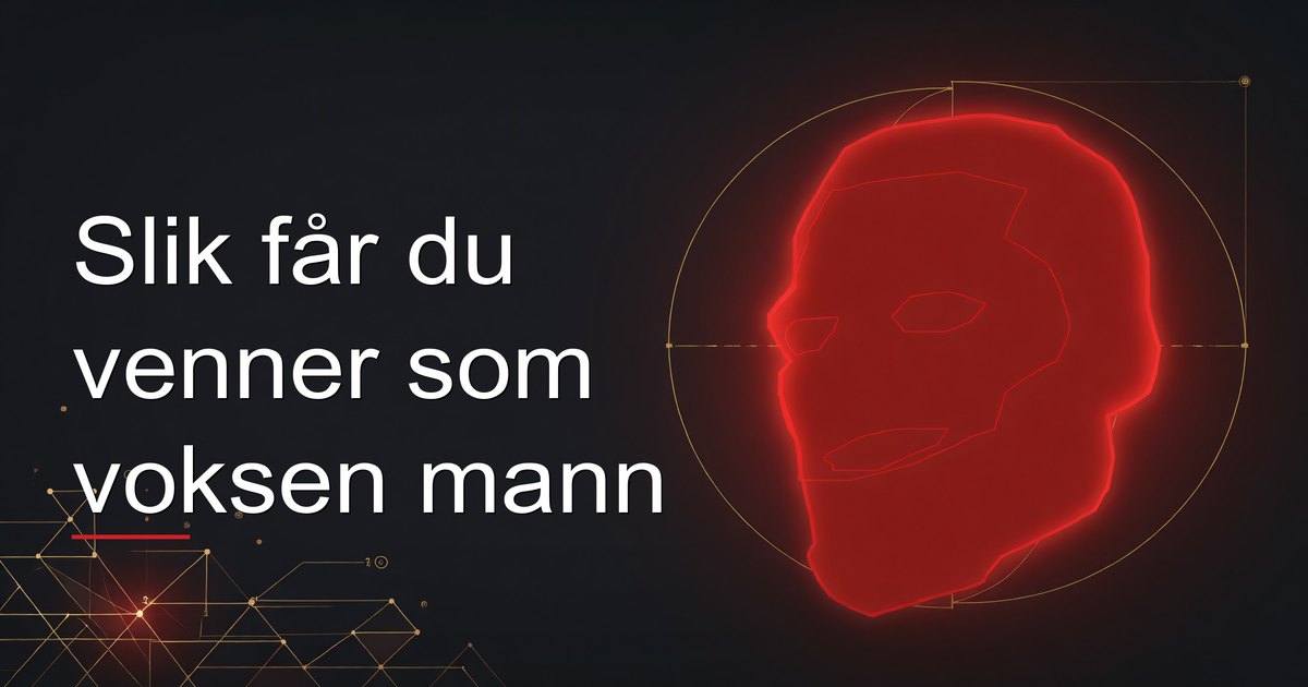 Slik får du venner som voksen mann
