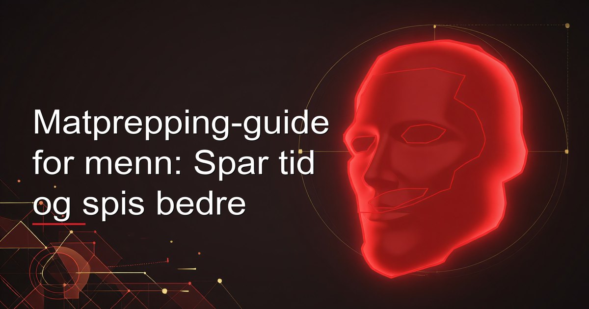 Matprepping-guide for menn: Spar tid og spis bedre