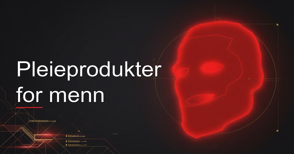Pleieprodukter for menn
