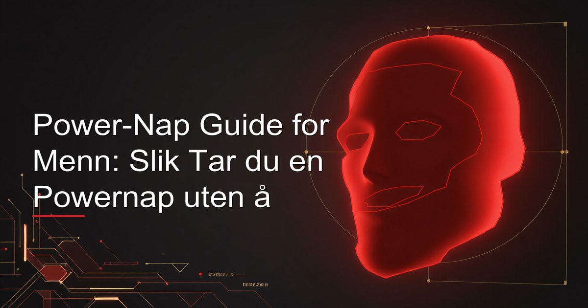Power-Nap Guide for Menn: Slik Tar du en Powernap uten å