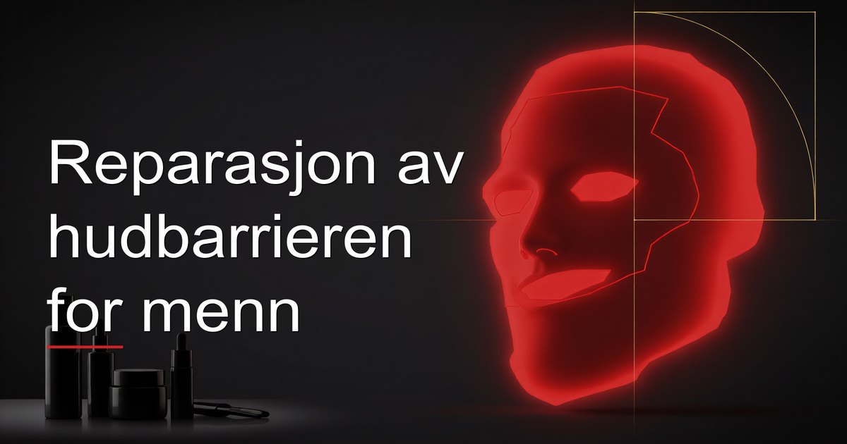 Reparasjon av hudbarrieren for menn