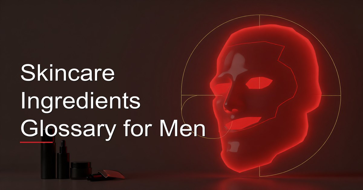Skincare Ingredients Glossary for Men