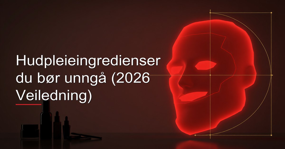 Hudpleieingredienser du bør unngå (2026 Veiledning)