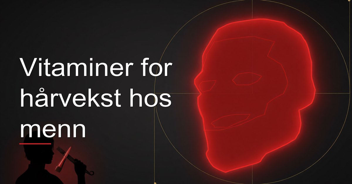 Vitaminer for hårvekst hos menn