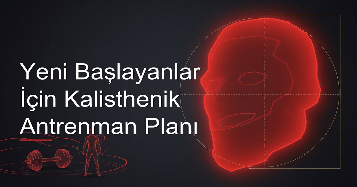Yeni Başlayanlar İçin Kalisthenik Antrenman Planı