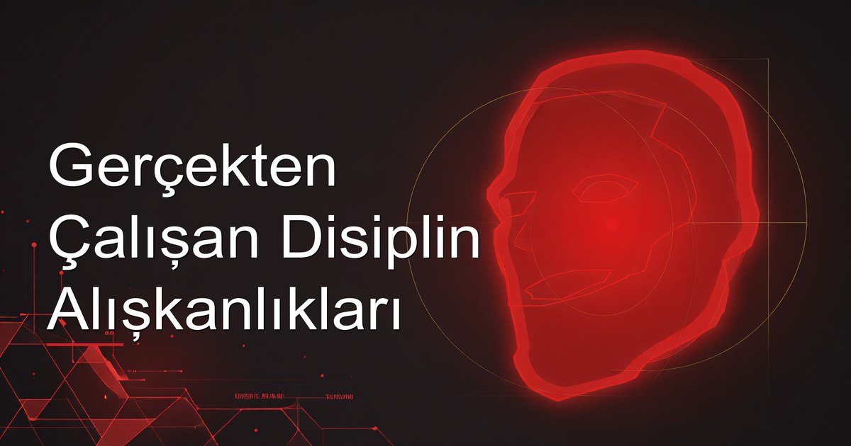 Gerçekten Çalışan Disiplin Alışkanlıkları