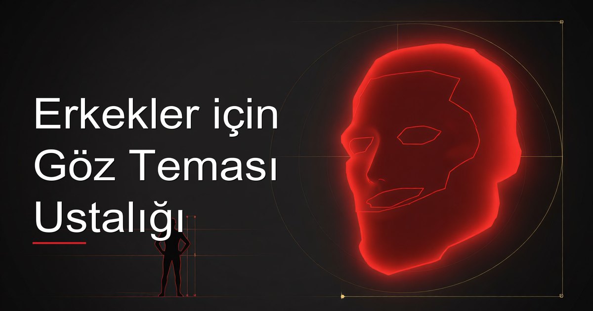 Erkekler için Göz Teması Ustalığı