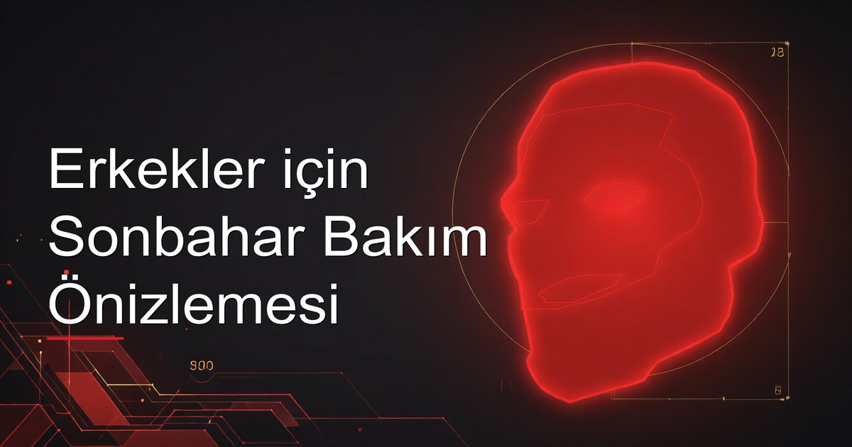 Erkekler için Sonbahar Bakım Önizlemesi