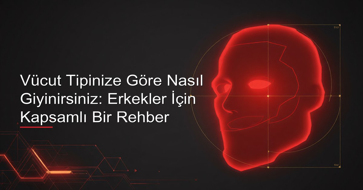 Vücut Tipinize Göre Nasıl Giyinirsiniz: Erkekler İçin Kapsamlı Bir Rehber