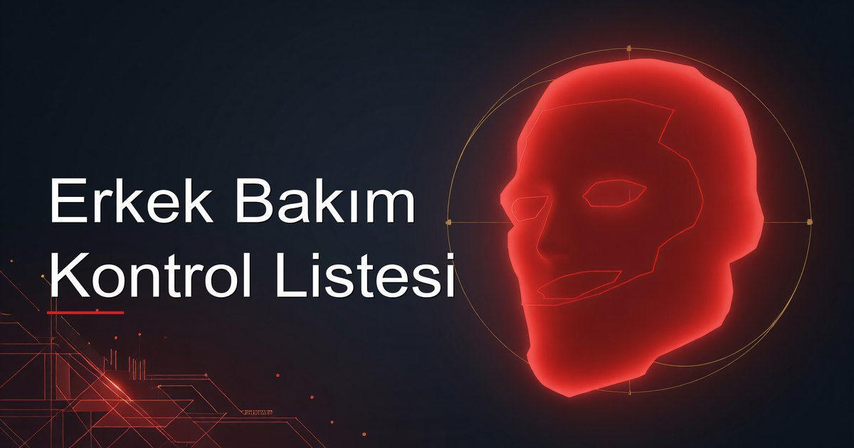 Erkek Bakım Kontrol Listesi